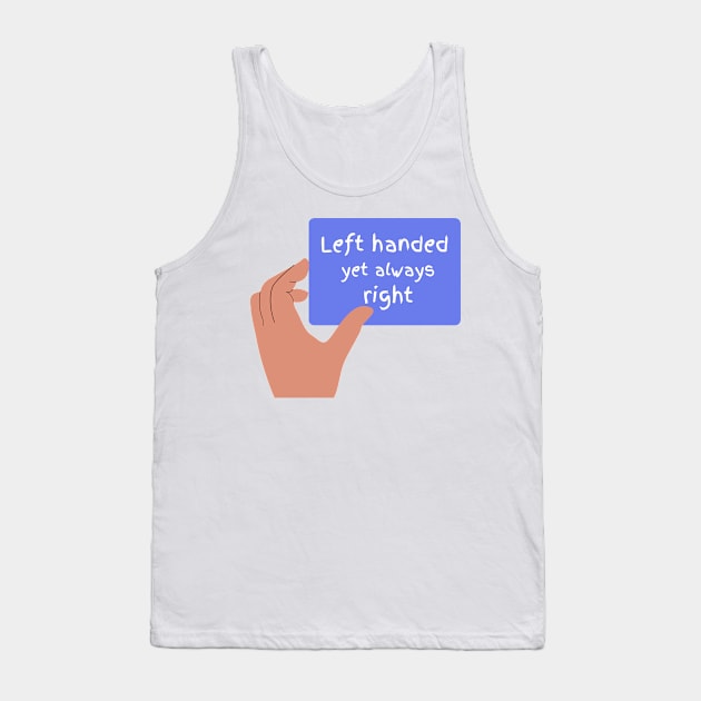 Left handed but always right funny T-Shirt, Hoodie, Apparel, Mug, Sticker, Gift design Tank Top by SimpliciTShirt